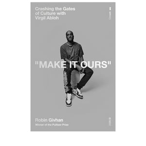 Crown Make It Ours - Crashing the Gates of Culture with Virgil Abloh